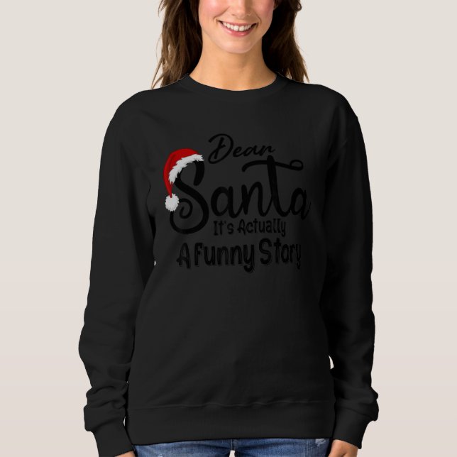 Dear Santa It's Actually A  Story  Xmas Saying Sweatshirt (Vorderseite)
