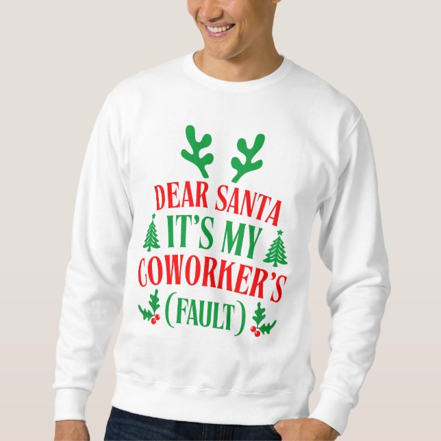 Dear Santa It's My Coworker's Fault Christmas Sweatshirt (Vorderseite)