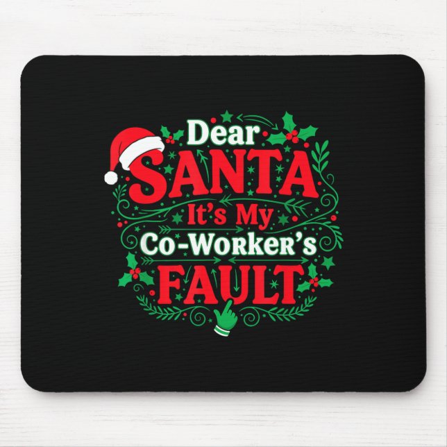 Dear Santa It's My Coworker's Fault Funny Christma Mousepad (Vorne)
