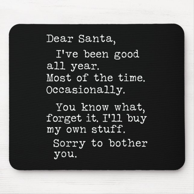 Dear Santa I've Been Good All Year Most Of The Tim Mousepad (Vorne)
