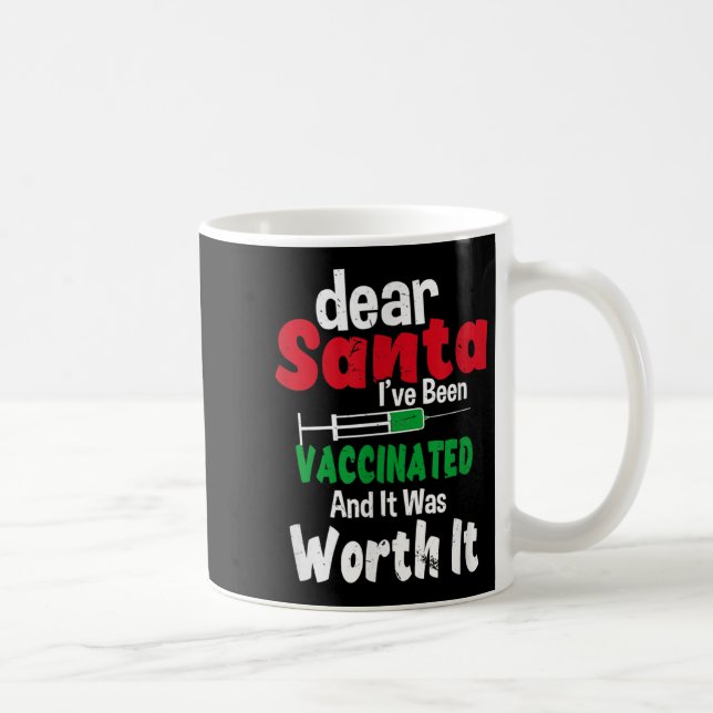 Dear Santa I've Been Vaccinated And It Was Worth I Kaffeetasse (Rechts)