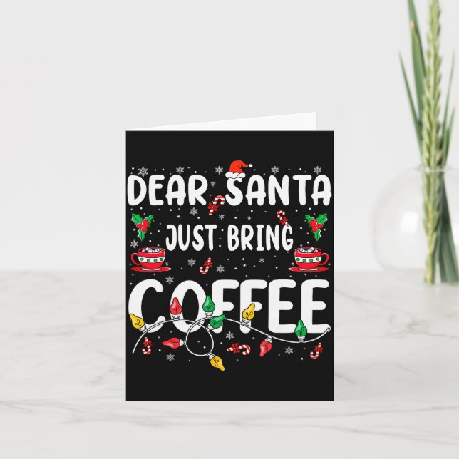 Dear Santa Just Bring Coffee Christmas Coffee Love Karte (Vorderseite)