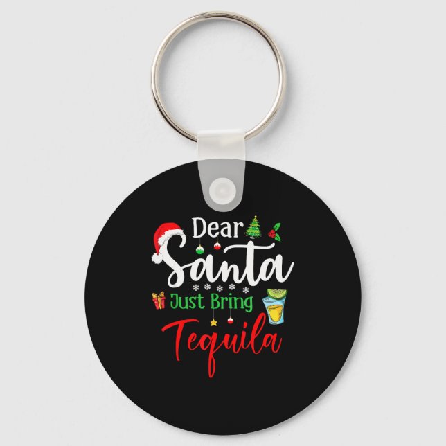 Dear Santa Just Bring Tequila Funny Drinking Chris Schlüsselanhänger (Vorderseite)