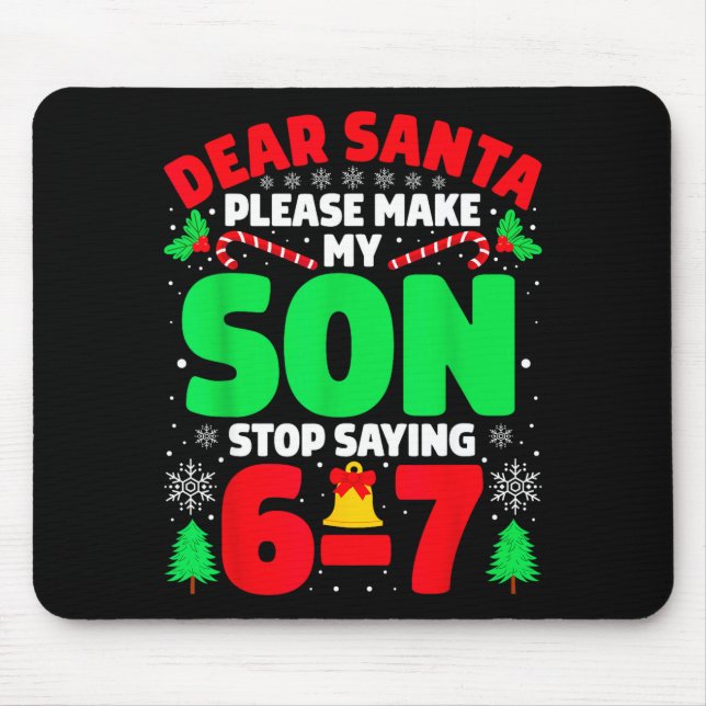 Dear Santa Make My Son Stop Saying 6-7 Funny Chris Mousepad (Vorne)