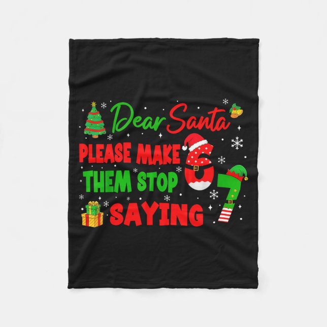 Dear Santa Make Them Stop Saying 67 Christmas Six  Fleecedecke (Vorderseite)