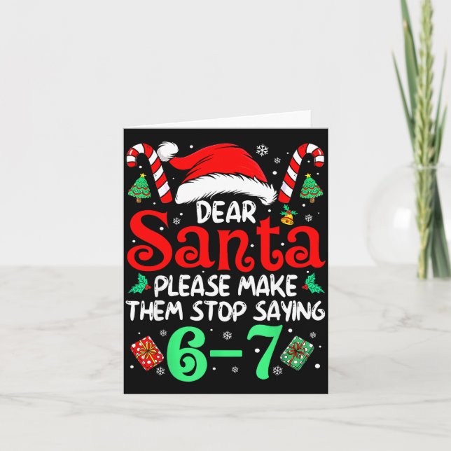 Dear Santa Make Them Stop Saying 67 Christmas Six  Karte (Vorderseite)