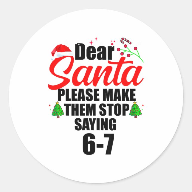 Dear Santa Make Them Stop Saying 67 Kids Parents H Runder Aufkleber (Vorderseite)