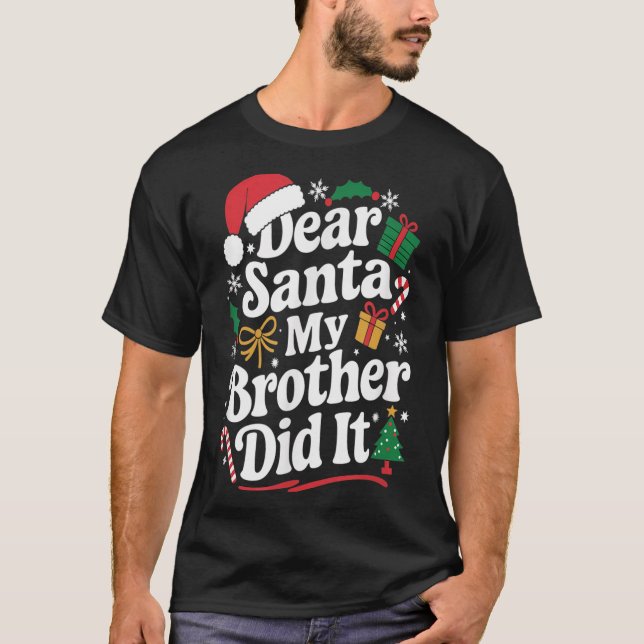 Dear Santa My Brother Did It Christmas Humor  T-Shirt (Vorderseite)
