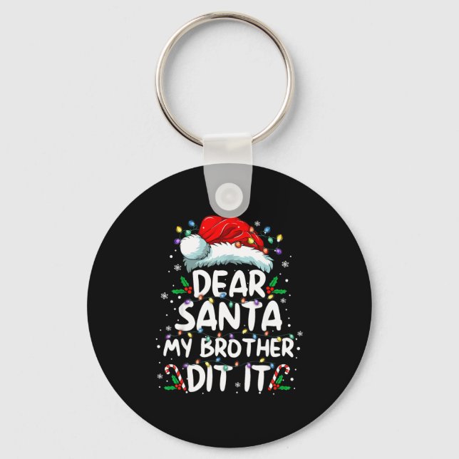 Dear Santa My Brother Did It Funny Christmas Boys  Schlüsselanhänger (Vorderseite)