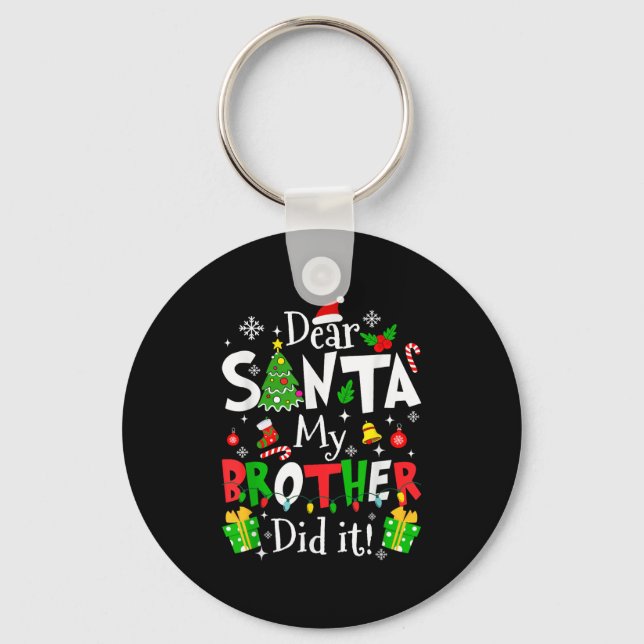 Dear Santa My Brother Did It Funny Christmas Xmas  Schlüsselanhänger (Vorderseite)