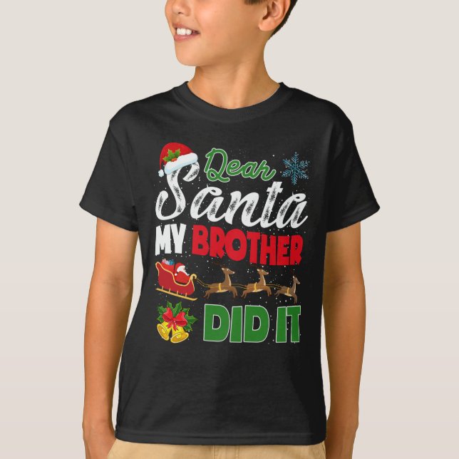 Dear Santa My Brother Did It Naughty Kid Christmas T-Shirt (Vorderseite)