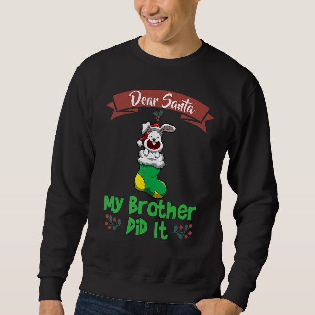 Dear Santa My Brother Did It Siblings Christmas_12 Sweatshirt (Vorderseite)