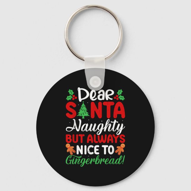 Dear Santa Naughty But Always Nice To Gingerbread! Schlüsselanhänger (Vorderseite)