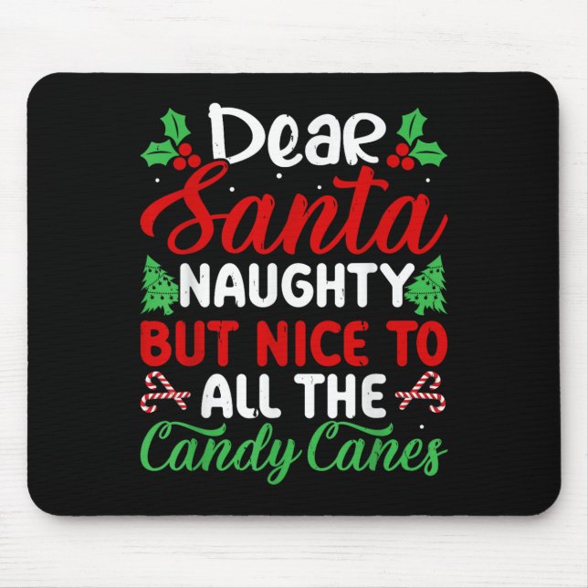 Dear Santa Naughty But Nice To All The Candy Canes Mousepad (Vorne)