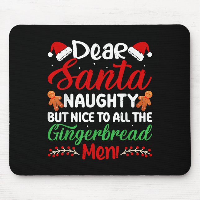 Dear Santa Naughty But Nice To All The Gingerbread Mousepad (Vorne)