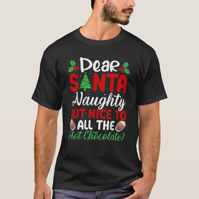Dear Santa Naughty But Nice To All The Hot Chocola T-Shirt (Vorderseite)