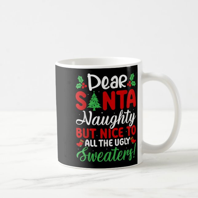 Dear Santa Naughty But Nice To All Ugly Sweaters!  Kaffeetasse (Rechts)