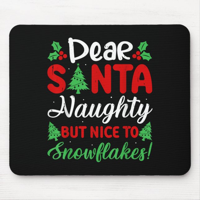 Dear Santa Naughty But Nice To Snowflakes! Funny C Mousepad (Vorne)