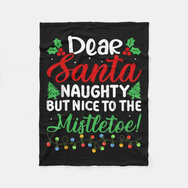 Dear Santa Naughty But Nice To The Mistletoe Funny Fleecedecke (Vorderseite)