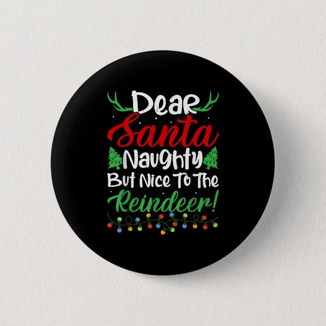 Dear Santa Naughty But Nice To The Reindeer! Funny Button (Vorderseite)