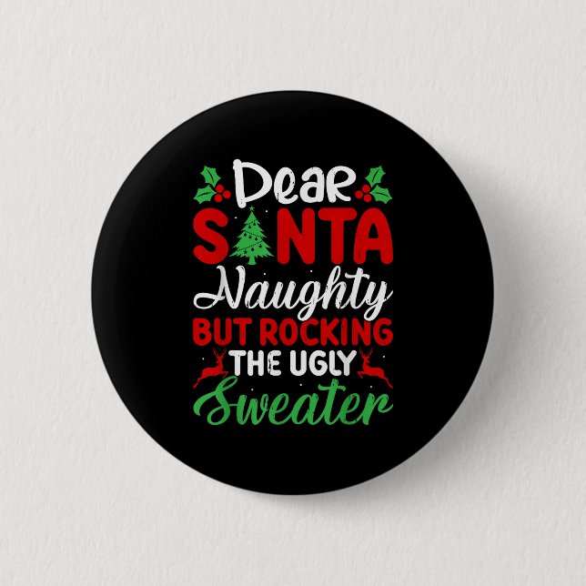 Dear Santa Naughty But Rocking Ugly Christmas Swea Button (Vorderseite)