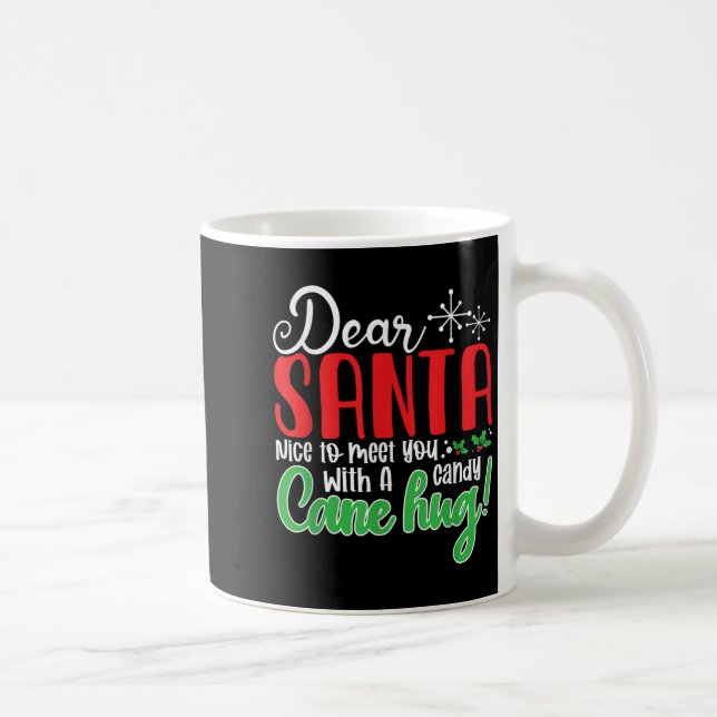 Dear Santa Nice To Meet With You A Candy Cane Hug! Kaffeetasse (Rechts)