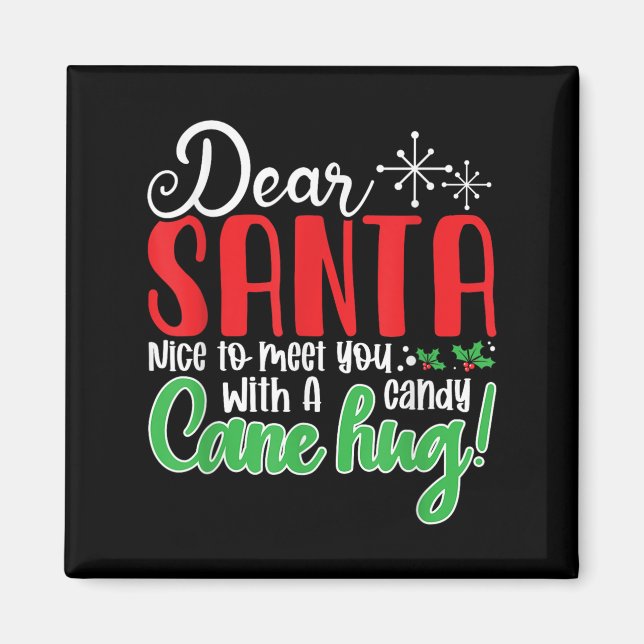 Dear Santa Nice To Meet With You A Candy Cane Hug! Magnet (Vorne)