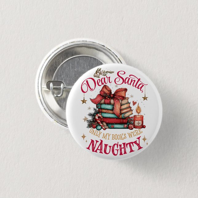 Dear Santa, Only My Books Were Naughty  Button (Vorne & Hinten)