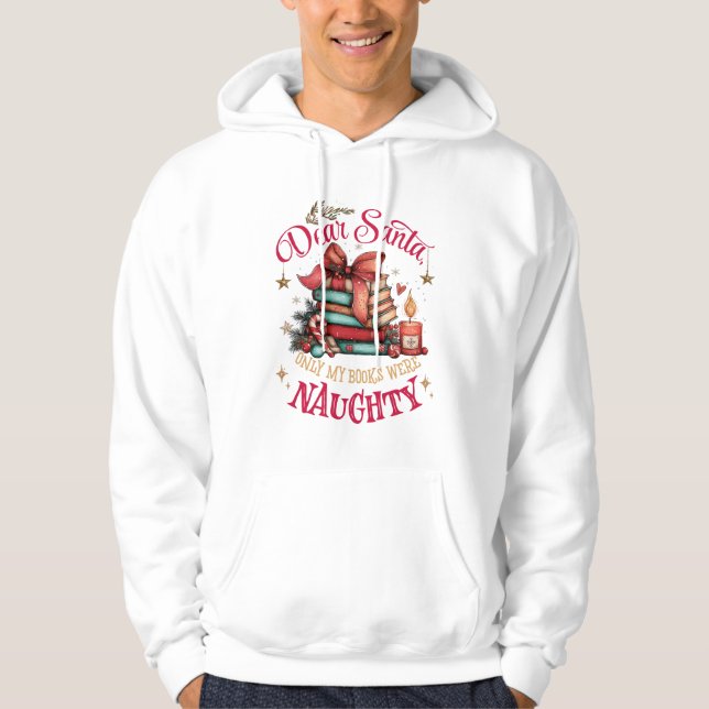 Dear Santa, Only My Books Were Naughty  Hoodie (Vorderseite)