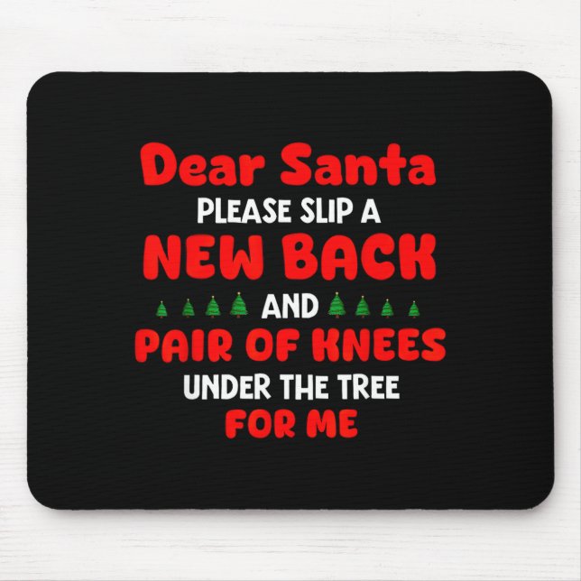 Dear Santa Please Slip New Back And Pair Of Knees  Mousepad (Vorne)