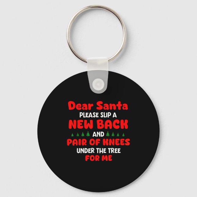 Dear Santa Please Slip New Back And Pair Of Knees  Schlüsselanhänger (Vorderseite)