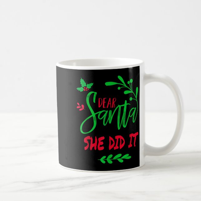 Dear Santa She Did It Shirt Funny Christmas Men Wo Kaffeetasse (Rechts)