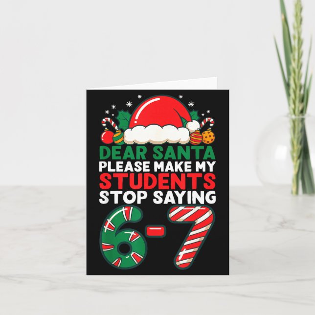 Dear Santa Students 6-7 67 Six Seven Funny Christm Karte (Vorderseite)