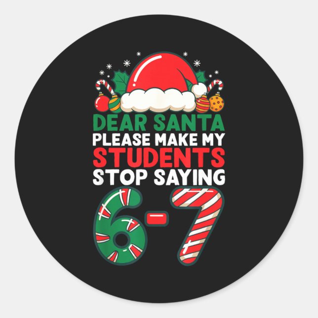 Dear Santa Students 6-7 67 Six Seven Funny Christm Runder Aufkleber (Vorderseite)