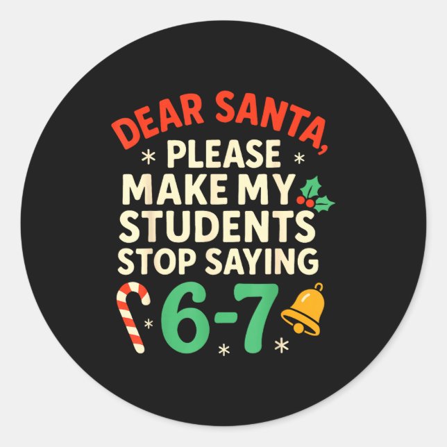 Dear Santa Students 6-7 67 Six Seven Funny Christm Runder Aufkleber (Vorderseite)