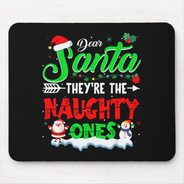 Dear Santa They Naughty Ones Christmas Shirts Men  Mousepad (Vorne)
