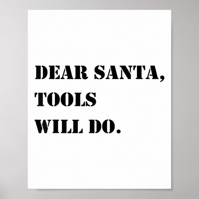 Dear Santa Tools Will Do Funny Christmas Quotes  Poster (Vorne)