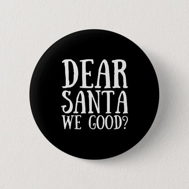 Dear Santa We Good Merry Christmas Funny Santa App Button (Vorderseite)