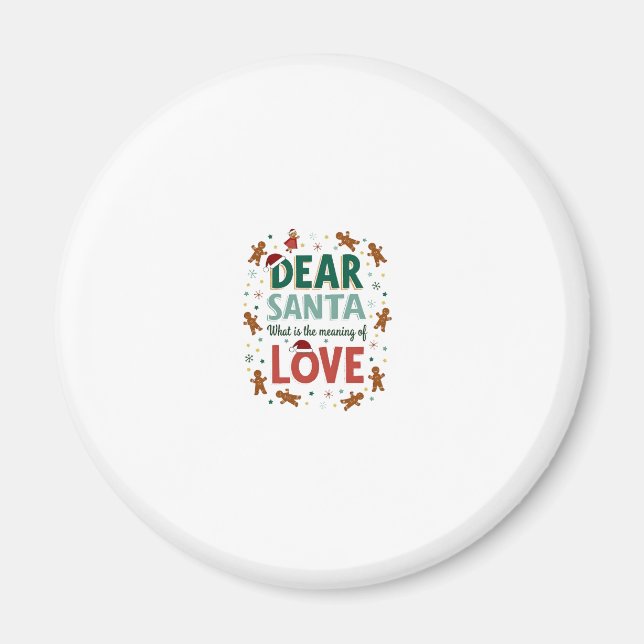 Dear Santa What is the meaning of Love Ugly Design Magnet (Vorne)