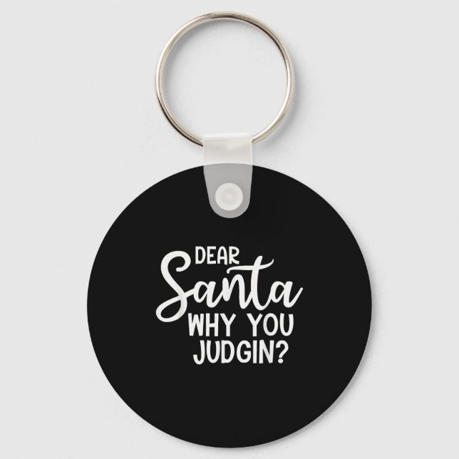 Dear Santa Why You Judging Christmas Family Xmas  Schlüsselanhänger (Vorderseite)
