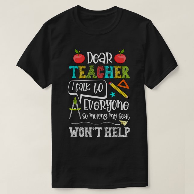 Dear Teacher I Talk To EveryoneFunny Back To Schoo T-Shirt (Design vorne)