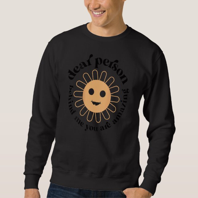 Dear the Person Behind Me You Are Amazing Mental H Sweatshirt (Vorderseite)