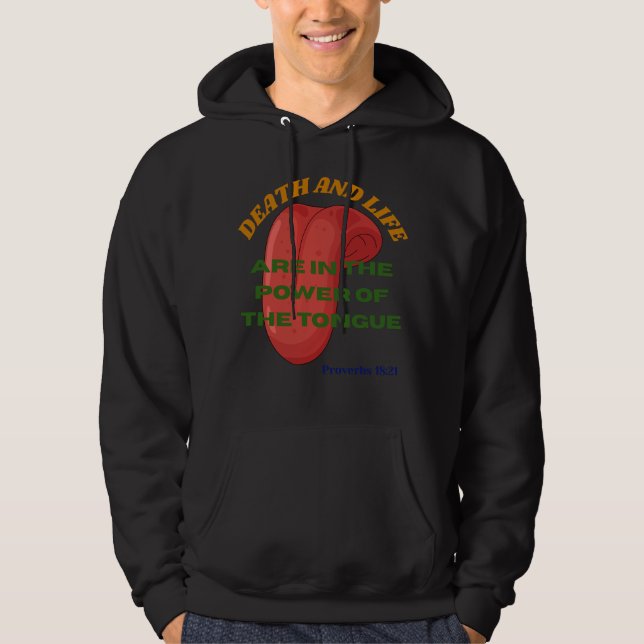 Death and Life are in the Power of the Tongue  Hoodie (Vorderseite)