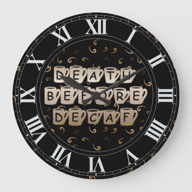 Death Before Decaf Coffee Humor Wall Clock Große Wanduhr (Vorderseite)