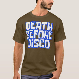 Death Before Disco Funny Meme Spaß Movie Joke T-Shirt