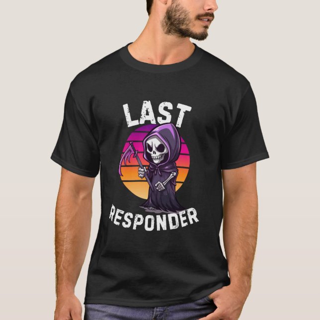 Death Care Last Responder Grim Sensenmann Dunkler  T-Shirt (Vorderseite)
