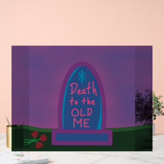 Death to the Old Me Acrylschild
