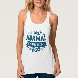 Débardeur T-shirt drôle pour maman - J'étais normal il y a q