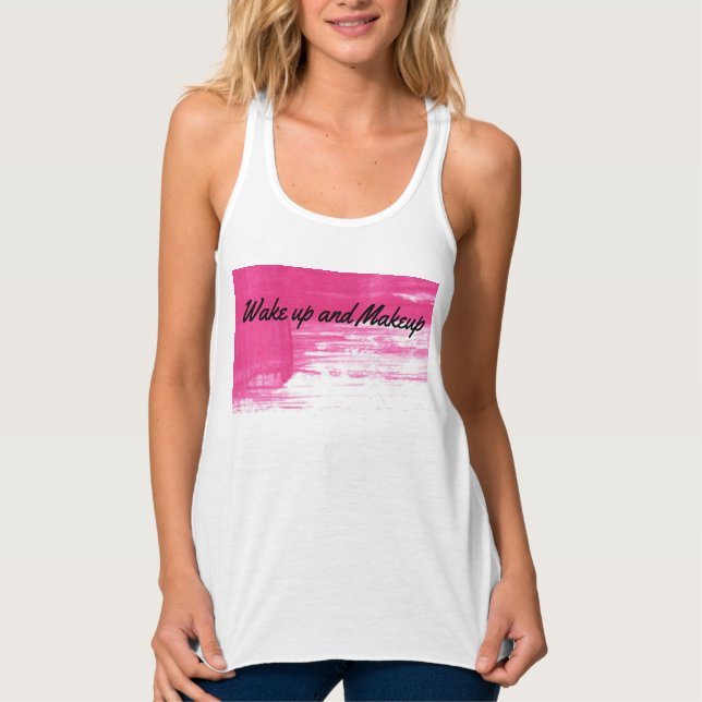 Débardeur T-shirt réveillez-vous et de maquillage (Devant)