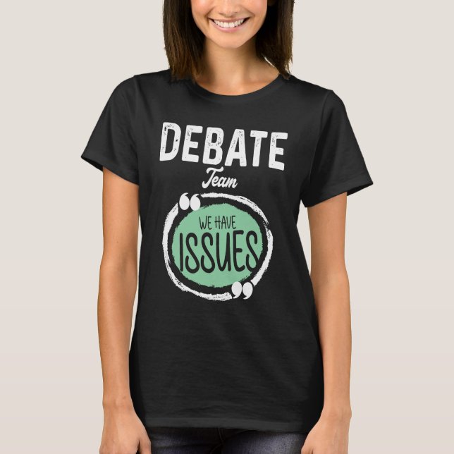 Debate Team We Have Issues Viewpoints Discourse Di T-Shirt (Vorderseite)